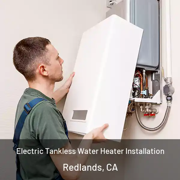  Electric Tankless Water Heater Installation Redlands, CA