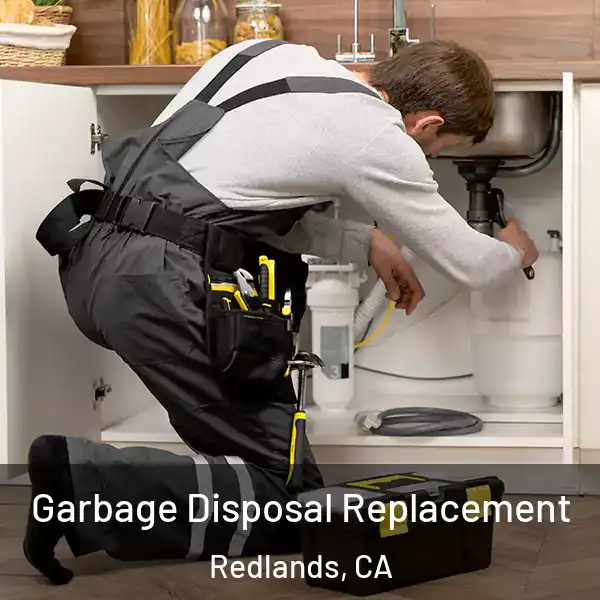  Garbage Disposal Replacement Redlands, CA