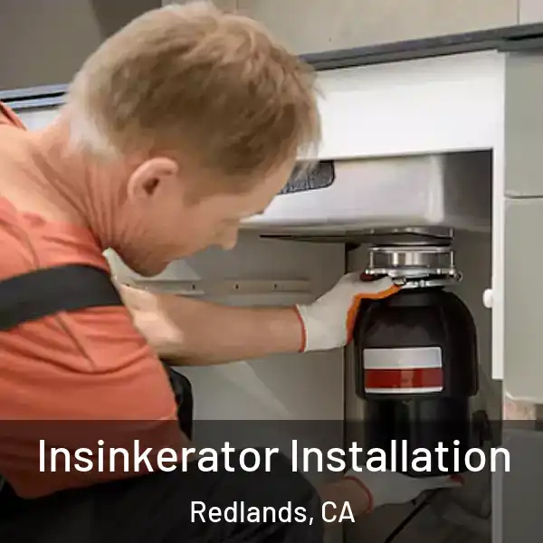 Insinkerator Installation Redlands, CA