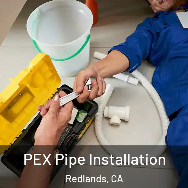  PEX Pipe Installation Redlands, CA