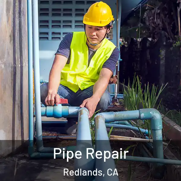  Pipe Repair Redlands, CA