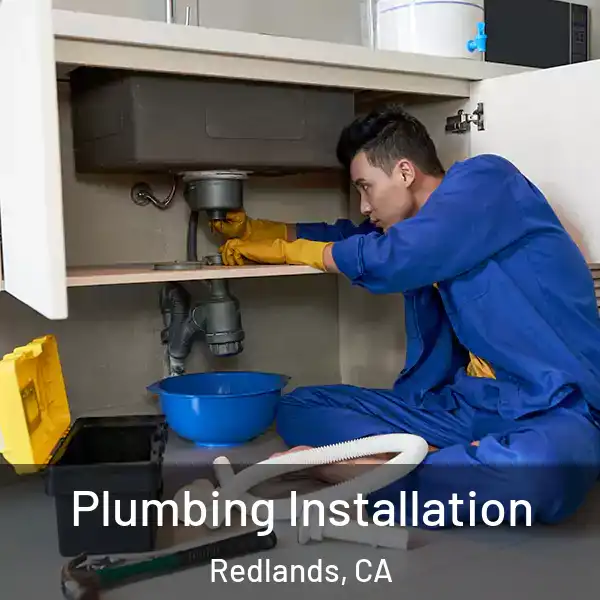  Plumbing Installation Redlands, CA