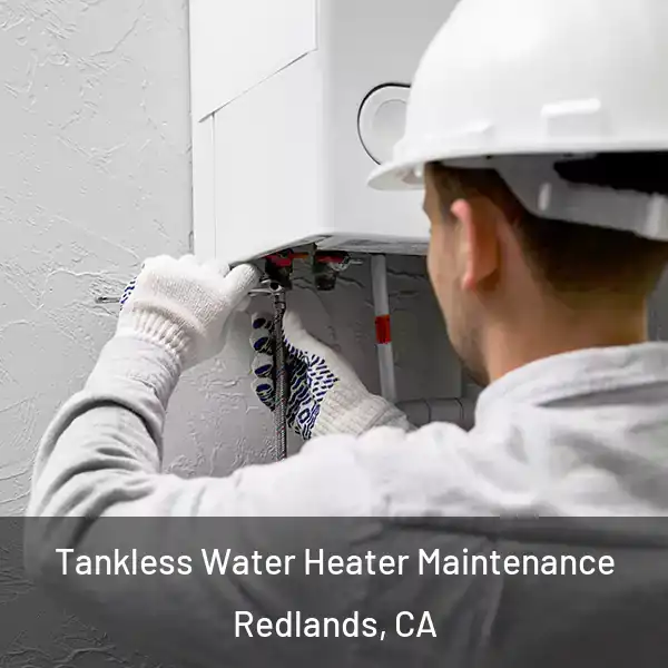  Tankless Water Heater Maintenance Redlands, CA