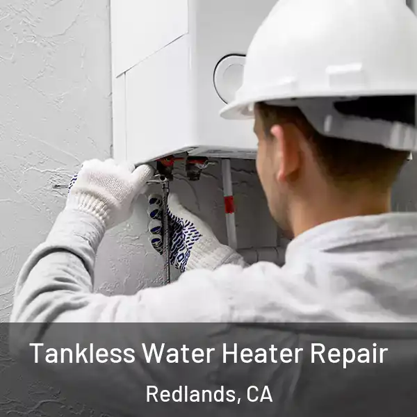  Tankless Water Heater Repair Redlands, CA