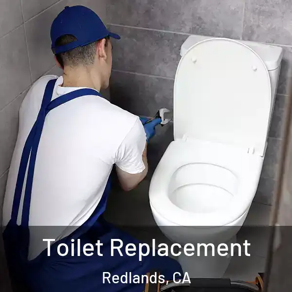  Toilet Replacement Redlands, CA