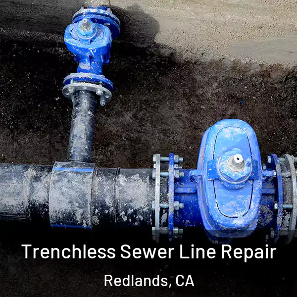  Trenchless Sewer Line Repair Redlands, CA