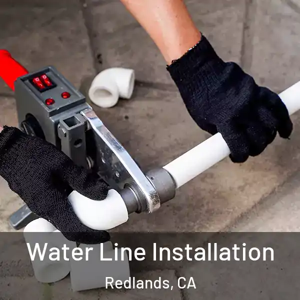  Water Line Installation Redlands, CA