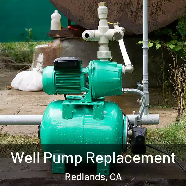  Well Pump Replacement Redlands, CA